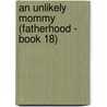 An Unlikely Mommy (Fatherhood - Book 18) door Tanya Michaels