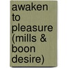 Awaken to Pleasure (Mills & Boon Desire) door Nalini Singh