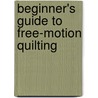 Beginner's Guide to Free-Motion Quilting by Natalia Bonner