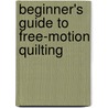 Beginner's Guide to Free-Motion Quilting door Natalia Bonner