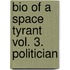 Bio of a Space Tyrant Vol. 3. Politician