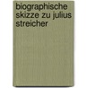 Biographische Skizze Zu Julius Streicher door Florian R�bener