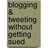 Blogging & Tweeting Without Getting Sued