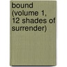 Bound (Volume 1, 12 Shades of Surrender) door Tiffany Reisz