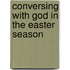 Conversing with God in the Easter Season