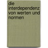 Die Interdependenz Von Werten Und Normen by Christian Schlegel