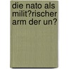 Die Nato Als Milit�Rischer Arm Der Un? by Hendryk Zihang