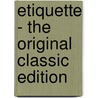 Etiquette - the Original Classic Edition by Emily Post