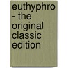Euthyphro - the Original Classic Edition door Plato Plato
