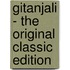 Gitanjali - the Original Classic Edition