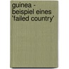 Guinea - Beispiel Eines 'Failed Country' door Martin Weinberg
