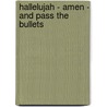 Hallelujah - Amen - And Pass the Bullets door Thomas Cox