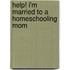 Help! I'm Married to a Homeschooling Mom