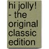 Hi Jolly! - the Original Classic Edition