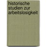 Historische Studien Zur Arbeitslosigkeit door Jan B�ttger