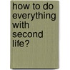 How to Do Everything with Second Life� by Richard Mansfield