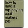 How to Land a Top-Paying Coat Makers Job by Michelle Clayton