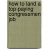 How to Land a Top-Paying Congressmen Job by Jane Pace