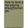 How to Land a Top-Paying Draughtsman Job door Virginia Rhodes