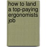 How to Land a Top-Paying Ergonomists Job door Nancy Cooper