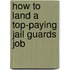 How to Land a Top-Paying Jail Guards Job