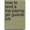 How to Land a Top-Paying Jail Guards Job door Emily Atkinson