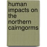 Human Impacts on the Northern Cairngorms door Adam Watson