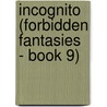 Incognito (Forbidden Fantasies - Book 9) by Karen Hoffmann