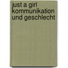 Just a Girl Kommunikation Und Geschlecht by Gerrit Fiona Wenzel