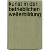 Kunst in Der Betrieblichen Weiterbildung door Johannes Mauritius Sch�fer