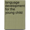 Language Development for the Young Child by Ernistine W. Rainey