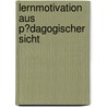 Lernmotivation Aus P�Dagogischer Sicht door Christine Thiel