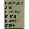 Marriage and Divorce in the Jewish State door Susan M. Weiss
