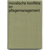 Moralische Konflikte Im Pflegemanagement by Kerstin J�hne