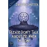 Please Don't Talk About Me When I'm Gone door David Perlmutter