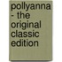 Pollyanna - the Original Classic Edition