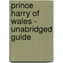 Prince Harry of Wales - Unabridged Guide