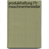 Produkthaftung F�R Maschinenhersteller by Thomas Kamps