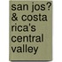San Jos� & Costa Rica's Central Valley