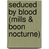 Seduced by Blood (Mills & Boon Nocturne)