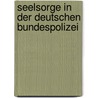 Seelsorge in Der Deutschen Bundespolizei door Martin Baier