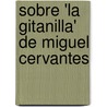 Sobre 'La Gitanilla' De Miguel Cervantes door Sabrina Fischer