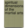 Spiritual Dimensions of the Martial Arts door Michael Maliszewski