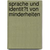 Sprache Und Identit�T Von Minderheiten by Zlem Aydin