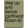 Step Up and Dance (Girlfriend Fiction 6) door Thalia Kalkipsakis