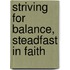 Striving for Balance, Steadfast in Faith