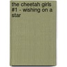 The Cheetah Girls #1 - Wishing on a Star by Deborah Gregory
