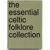 The Essential Celtic Folklore Collection door Lady Gregory
