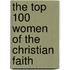 The Top 100 Women of the Christian Faith