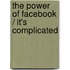 The power of Facebook / It's complicated